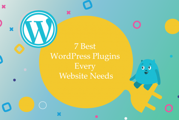 7 Best WordPress Plugins Every Website Needs